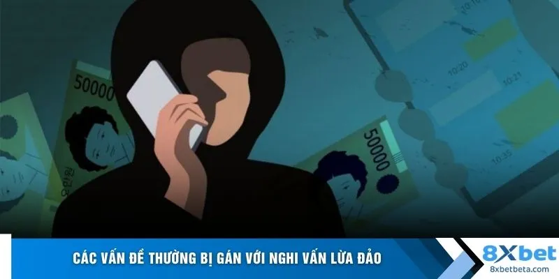 Các vấn đề thường bị gán với nghi vấn lừa đảo