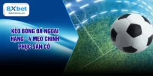 Kèo Bóng Đá Ngoại Hạng - 4 Mẹo Chinh Phục Sân Cỏ 