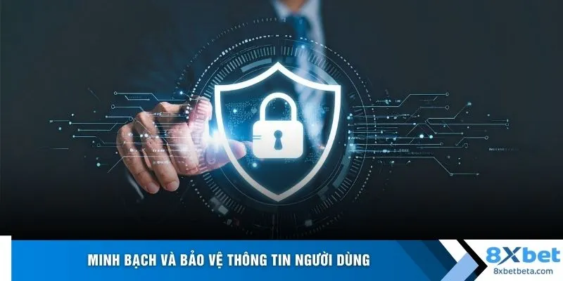 Minh bạch và bảo vệ thông tin người dùng